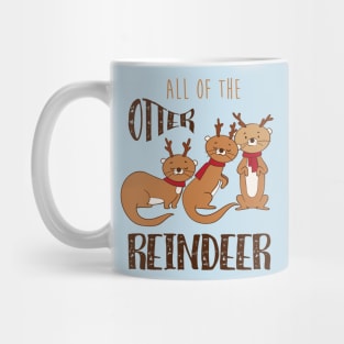 All Of The Otter Reindeer- Cute Otter Christmas Gift Mug